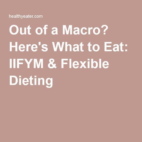 Out of a Macro? Here's What to Eat: IIFYM & Flexible Dieting -   15 diet Clean Eating buzzfeed ideas