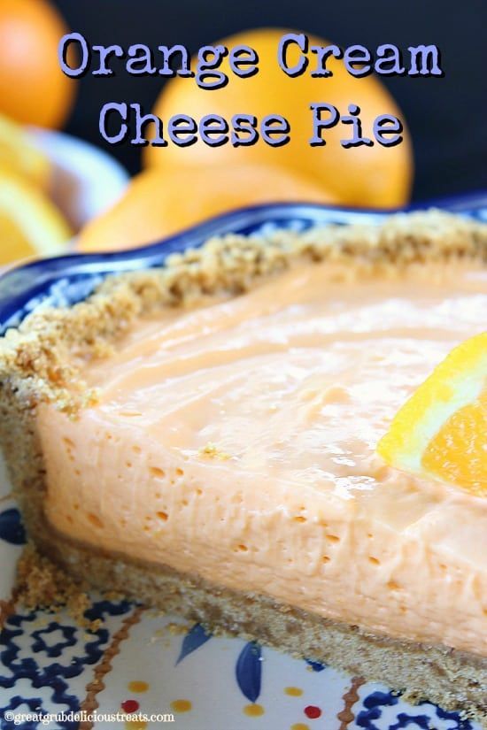 Orange Cream Cheese Pie | No Bake Dessert | Great Grub, Delicious Treats -   17 desserts Caramel cream cheeses ideas
