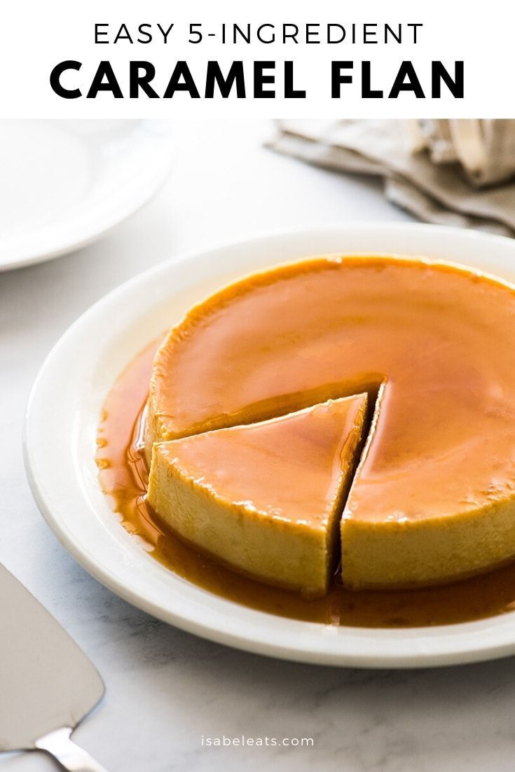 Easy Flan Recipe {Only 5 Ingredients!} - Isabel Eats -   17 desserts Mexican simple ideas