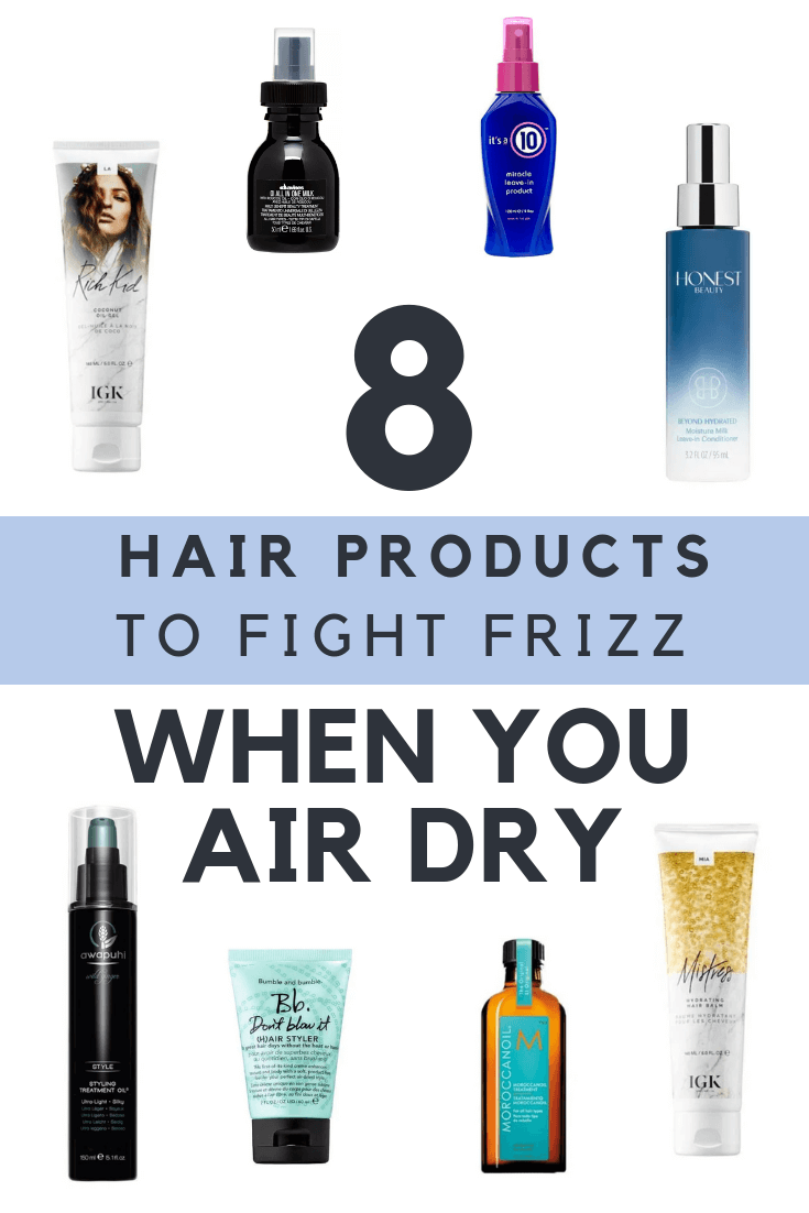 11 Hair Products To Fight the Frizz When You Want to Air Dry - I Spy Fabulous -   17 hair Products frizzy ideas