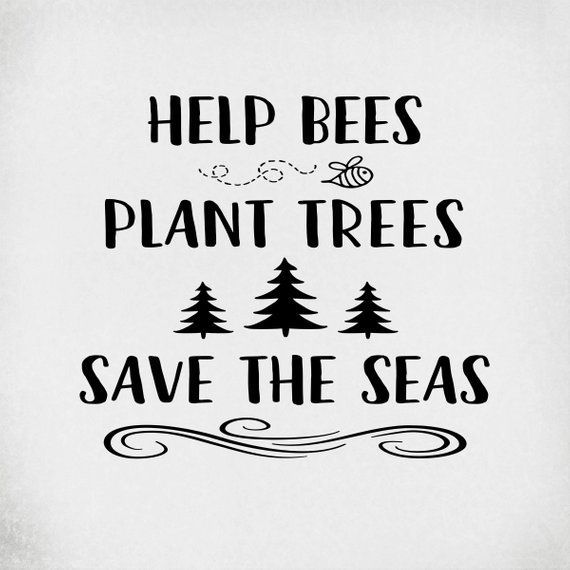 Help Bees Plant Trees Save The Seas svg, Environmental svg, Awareness svg, Save The Earth svg, Hippie svg, Boho svg, Trees svg, Bee svg -   15 plants Tumblr earth ideas