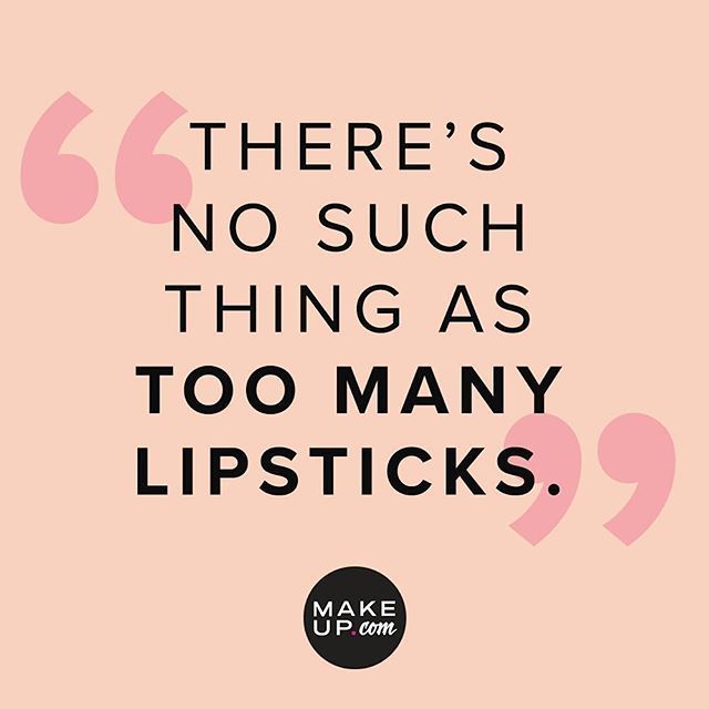 @makeupdotcom on Instagram: “And don't listen to anyone that tries to tell you otherwise. рџ’„ How many lipsticks do you own? Tell us in the comments!” -   16 makeup Quotes lipstick ideas