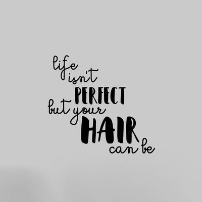 Ebern Designs Life Isn't Perfect But Your Hair Can Be Wall Decal -   17 love your hair Quotes ideas