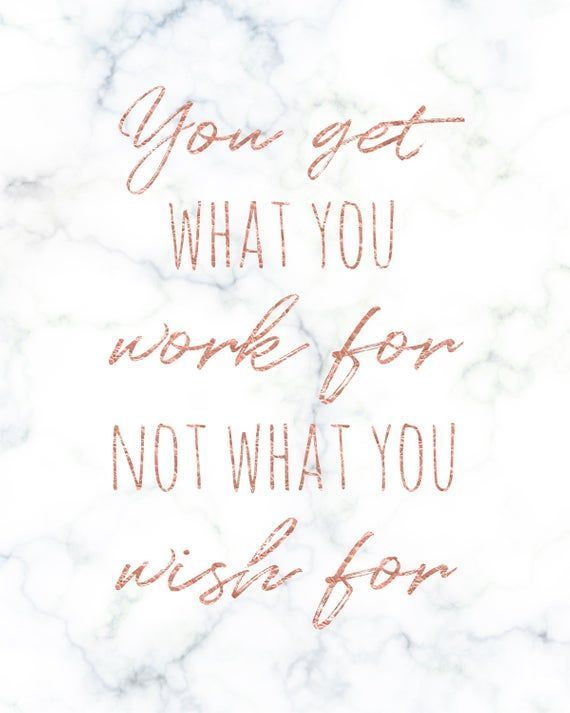 Printable Rose Gold & Marble Wall Art, You Get What You Work For Not What You Wish For, Inspiring Motivational, Office Decor, Girlboss 8x10 -   17 beauty Life inspiration ideas