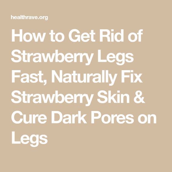 How to Get Rid of Strawberry Legs - Healthrave -   17 how to get rid of strawberry legs fast ideas