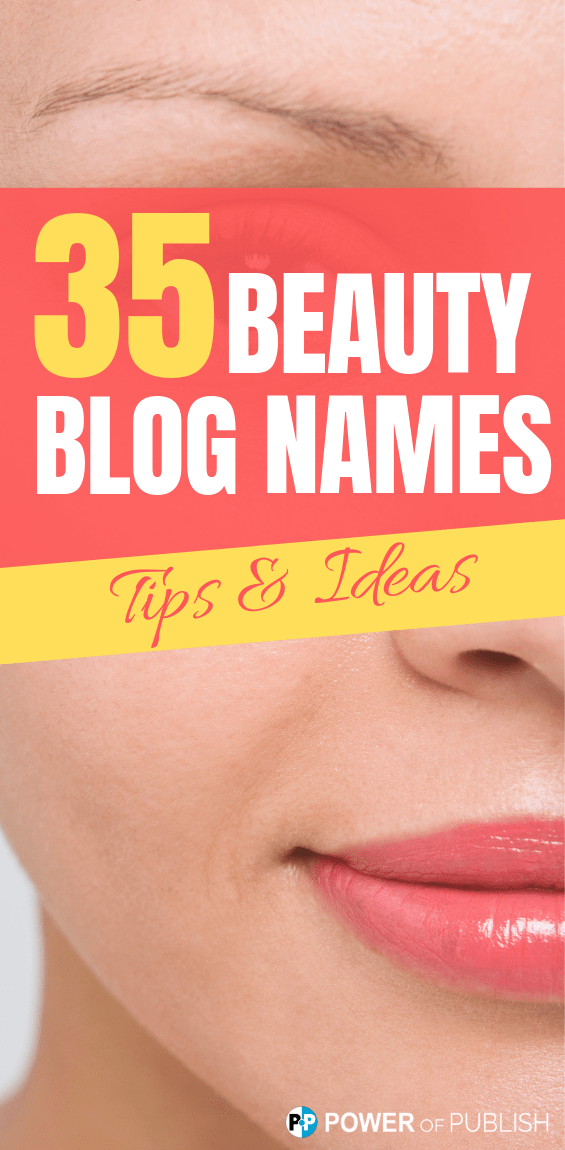 35 Inspiring Beauty Blog Names and Ideas - PowerofPublish.com -   19 beauty Blogger names ideas