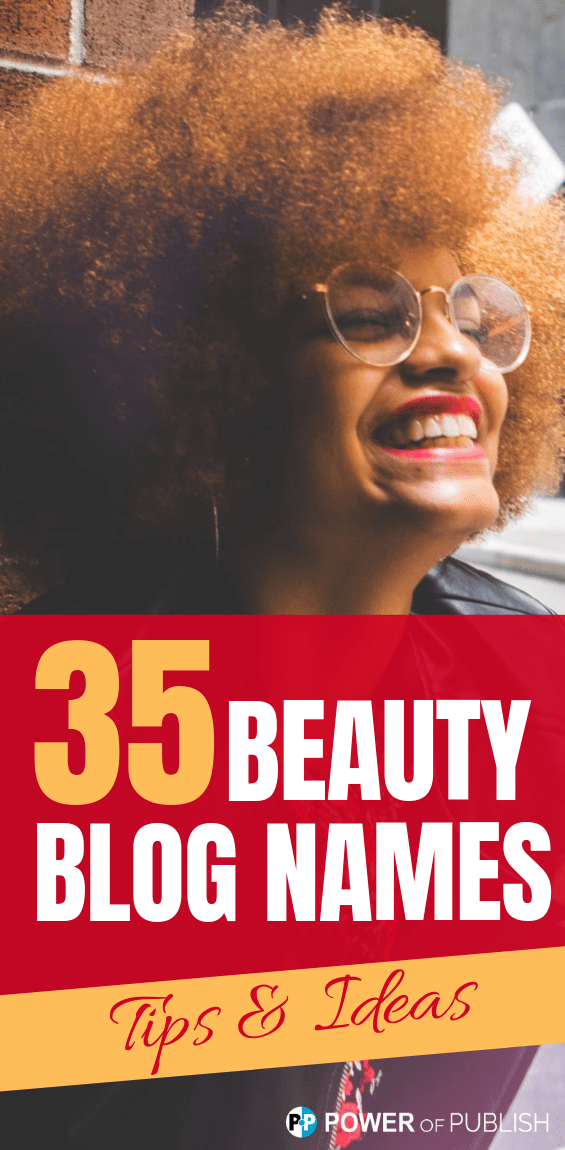 35 Inspiring Beauty Blog Names and Ideas - PowerofPublish.com -   19 beauty Blogger names ideas