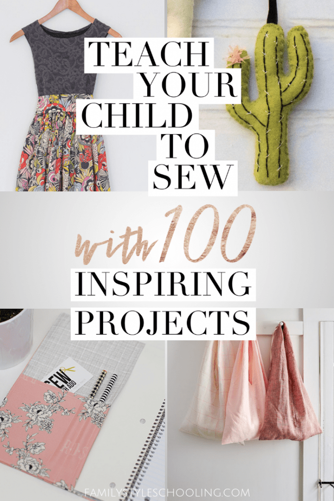 Teach Your Child to Sew with 100 Inspiring Projects - Family Style Schooling -   19 diy 100 inspiration ideas