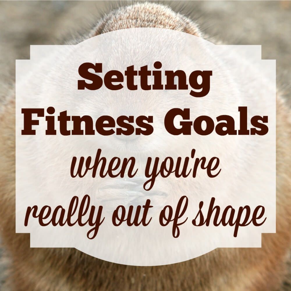 Setting Fitness Goals When You're Really Out Of Shape -   19 setting fitness Goals ideas