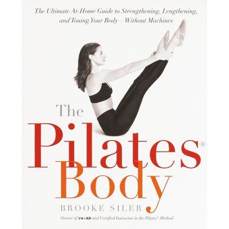 The Pilates Body : The Ultimate At-Home Guide to Strengthening, Lengthening, and Toning Your Body--Without Machines (Paperback) -   24 workouts at home butt ideas