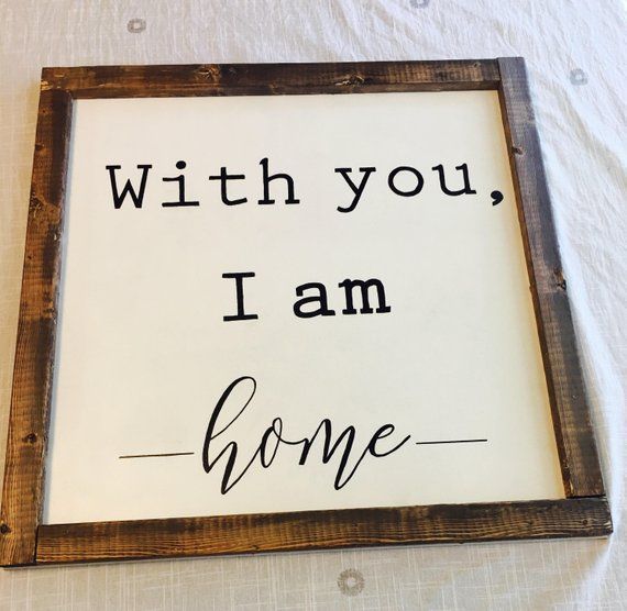 With You I Am Home farmhouse rustic wood sign -   20 home decor signs quote ideas